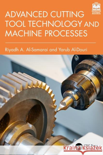Advanced Cutting Tool Technology and Machine Processes Yarub (Prof. Fellow of the European Academy of Sci., NANOCAT, Univ. of Malaya) Al-Douri 9781032992990 CRC Press - książka