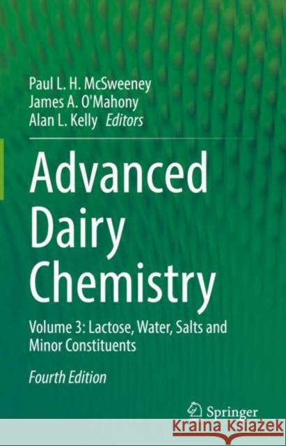 Advanced Dairy Chemistry: Volume 3: Lactose, Water, Salts and Minor Constituents Paul L. H. McSweeney James A. O'Mahony Alan L. Kelly 9783030925840 Springer Nature Switzerland AG - książka