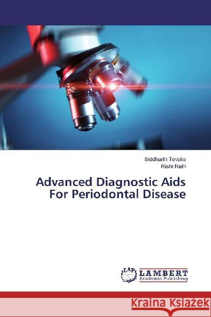 Advanced Diagnostic Aids For Periodontal Disease Tevatia, Siddharth; Rath, Rishi 9783659885679 LAP Lambert Academic Publishing - książka