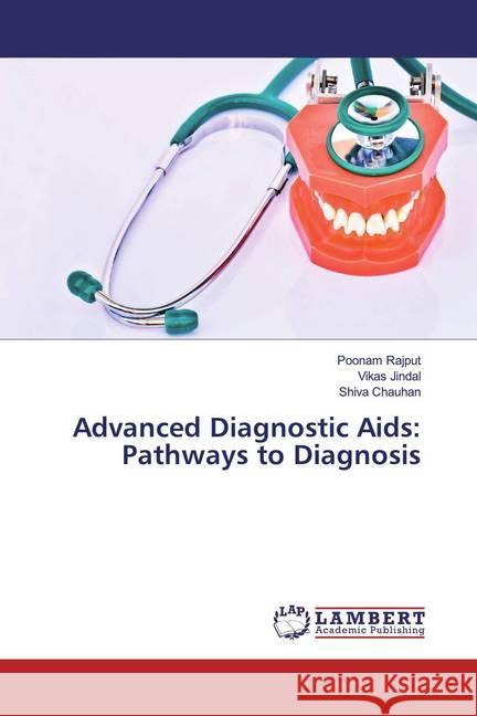 Advanced Diagnostic Aids: Pathways to Diagnosis Rajput, Poonam; Jindal, Vikas; Chauhan, Shiva 9786139920907 LAP Lambert Academic Publishing - książka