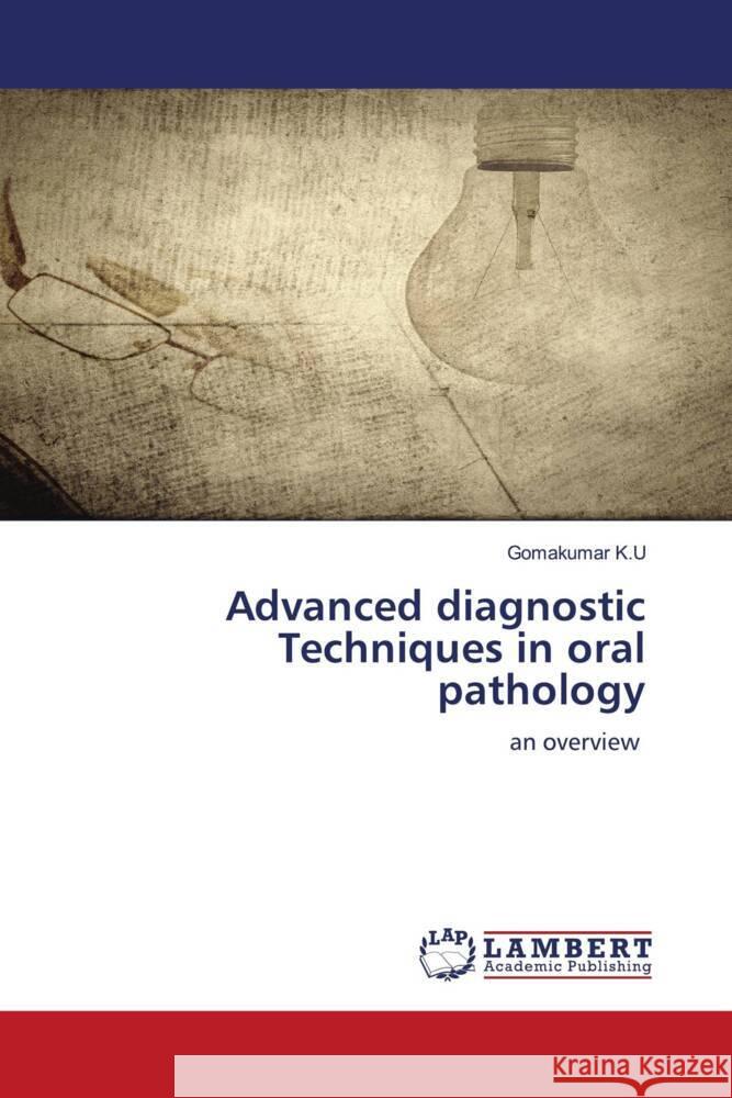 Advanced diagnostic Techniques in oral pathology K.U, Gomakumar 9786207447046 LAP Lambert Academic Publishing - książka