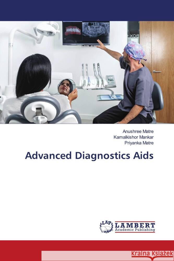 Advanced Diagnostics Aids Matre, Anushree, Mankar, Kamalkishor, Matre, Priyanka 9786208435912 LAP Lambert Academic Publishing - książka