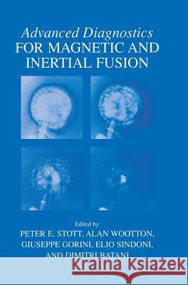 Advanced Diagnostics for Magnetic and Inertial Fusion Peter E. Stott Peter E. Stott Alan Wootton 9780306472978 Kluwer Academic/Plenum Publishers - książka