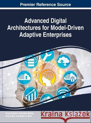 Advanced Digital Architectures for Model-Driven Adaptive Enterprises Vinay Kulkarni Sreedhar Reddy Tony Clark 9781799801085 Business Science Reference - książka