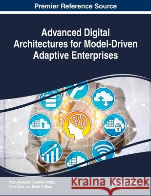 Advanced Digital Architectures for Model-Driven Adaptive Enterprises Vinay Kulkarni Sreedhar Reddy Tony Clark 9781799801092 Business Science Reference - książka