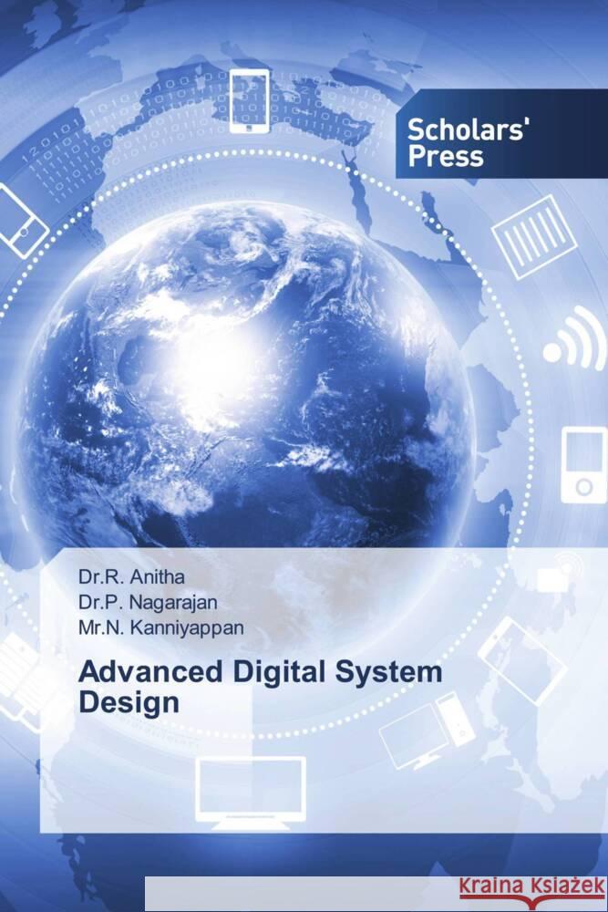 Advanced Digital System Design Anitha, Dr.R., Nagarajan, Dr.P., Kanniyappan, Mr.N. 9786138910466 Scholars' Press - książka
