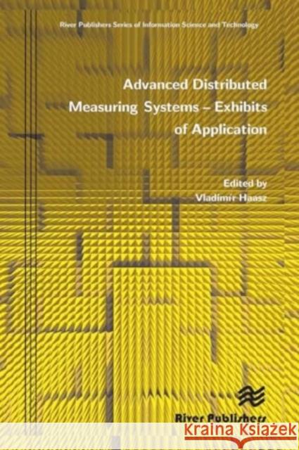 Advanced Distributed Measuring Systems - Exhibits of Application Vladim R. Haasz 9788770045261 River Publishers - książka