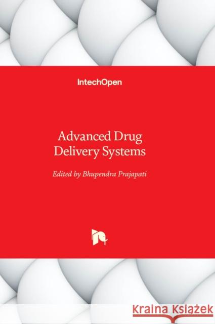 Advanced Drug Delivery Systems Bhupendra Prajapati 9781803569833 IntechOpen - książka