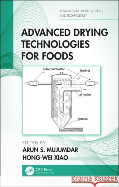 Advanced Drying Technologies for Foods Arun S. Mujumdar Hong-Wei Xiao 9781138584907 CRC Press - książka