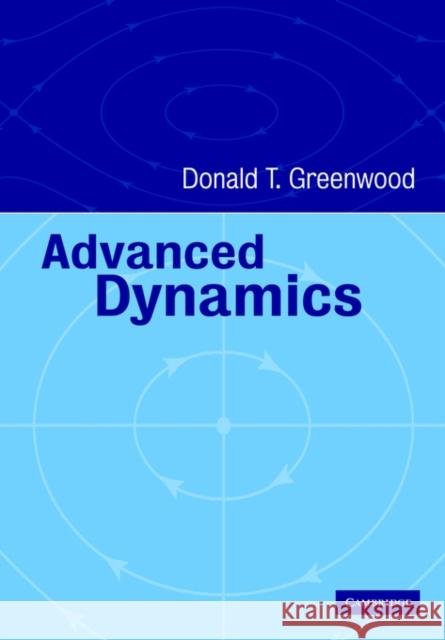 Advanced Dynamics Donald T. Greenwood 9780521029933 Cambridge University Press - książka