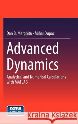 Advanced Dynamics: Analytical and Numerical Calculations with MATLAB Marghitu, Dan B. 9781461434740 Springer - książka