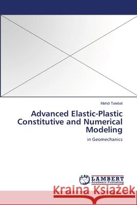 Advanced Elastic-Plastic Constitutive and Numerical Modeling Mahdi Taiebat 9783838311234 LAP Lambert Academic Publishing - książka