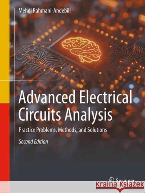Advanced Electrical Circuits Analysis: Practice Problems, Methods, and Solutions Mehdi Rahmani-Andebili 9783032074898 Springer - książka