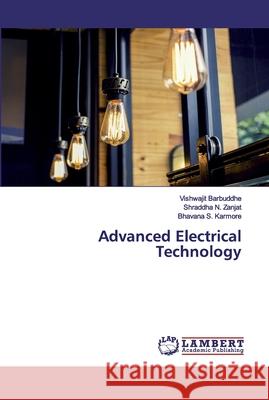 Advanced Electrical Technology Barbuddhe, Vishwajit; Zanjat, Shraddha N.; Karmore, Bhavana S. 9786202517768 LAP Lambert Academic Publishing - książka