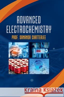 Advanced Electrochemistry Sananda Chatterjee 9789388854252 Discovery Publishing House Pvt Ltd - książka