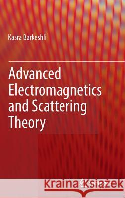 Advanced Electromagnetics and Scattering Theory Sina Barkeshli Sina Khorasani Kasra Barkeshli 9783319115467 Springer - książka