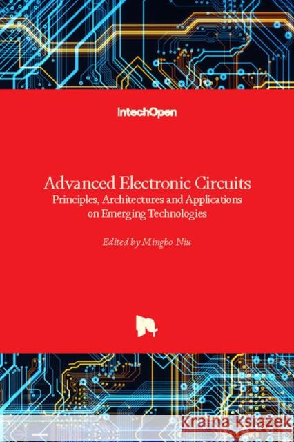 Advanced Electronic Circuits: Principles, Architectures and Applications on Emerging Technologies Mingbo Niu 9781789232066 Intechopen - książka