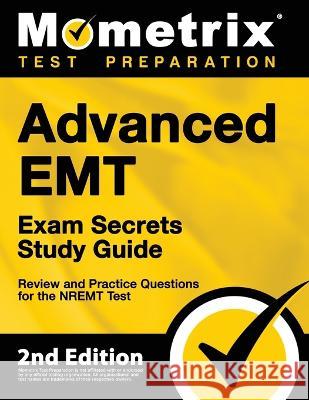 Advanced EMT Exam Secrets Study Guide - Review and Practice Questions for the NREMT Test: [2nd Edition] Matthew Bowling 9781516714339 Mometrix Media LLC - książka