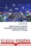 Advanced Encryption Standard Improvement for Internet of Things Alaa Salim Abdalrazzaq Salah Abdulghani Alabady 9786207472291 LAP Lambert Academic Publishing