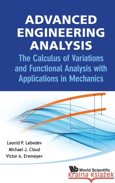 Advanced Engineering Analysis: The Calculus of Variations and Functional Analysis with Applications in Mechanics Lebedev, Leonid P. 9789814390477 World Scientific Publishing Company - książka