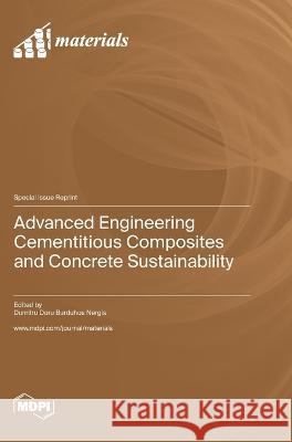 Advanced Engineering Cementitious Composites and Concrete Sustainability Dumitru Doru Burduhos Nergis   9783036576275 Mdpi AG - książka