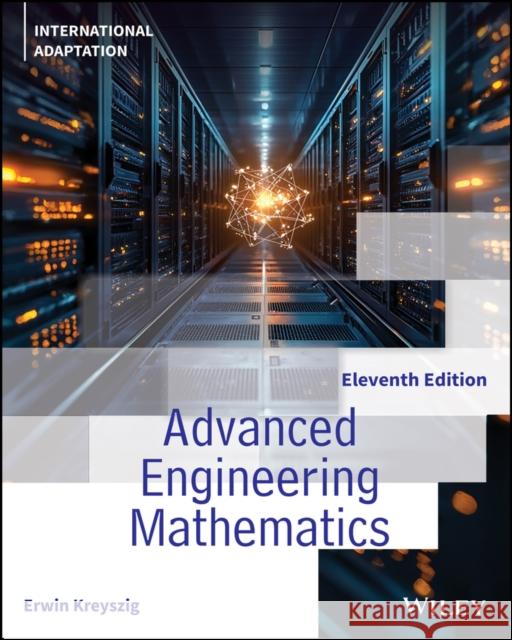 Advanced Engineering Mathematics, International Adaptation Erwin (Ohio State University) Kreyszig 9781394319466 Wiley - książka