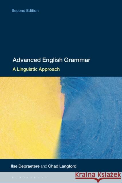 Advanced English Grammar: A Linguistic Approach Ilse Depraetere Chad Langford 9781350069893 Bloomsbury Academic - książka