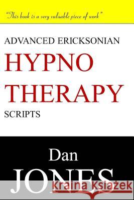 Advanced Ericksonian Hypnotherapy Scripts Dan Jones 9781505809992 Createspace - książka