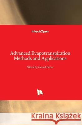 Advanced Evapotranspiration Methods and Applications Daniel Bucur 9781789858112 Intechopen - książka
