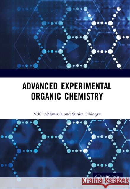 Advanced Experimental Organic Chemistry V. K. Ahluwalia Sunita Dhingra 9781032974491 CRC Press - książka