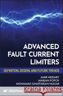 Advanced Fault Current Limiters: Definition, Design, and Future Trends Marjan (Delft University of Technology, Netherlands) Popov 9781394359158  - książka