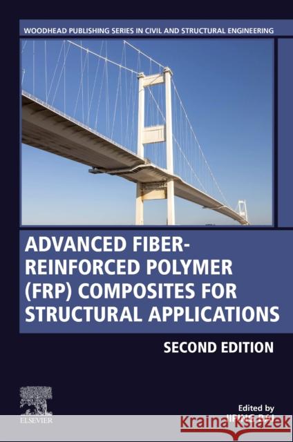 Advanced Fibre-Reinforced Polymer (Frp) Composites for Structural Applications J. Bai 9780128203460 Woodhead Publishing - książka