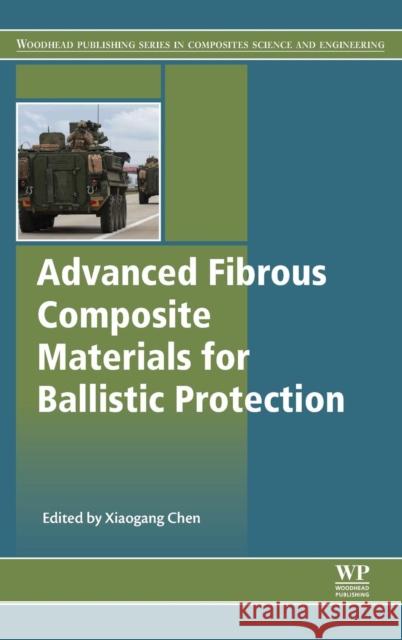 Advanced Fibrous Composite Materials for Ballistic Protection Chen, Xiaogang   9781782424611 Elsevier Science - książka