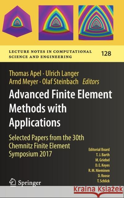 Advanced Finite Element Methods with Applications: Selected Papers from the 30th Chemnitz Finite Element Symposium 2017 Apel, Thomas 9783030142438 Springer - książka