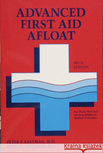 Advanced First Aid Afloat Peter F. Eastman John M. Levinson 9780870335242 Cornell Maritime Press - książka