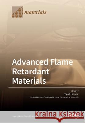 Advanced Flame Retardant Materials Fouad Laoutid 9783039283507 Mdpi AG - książka