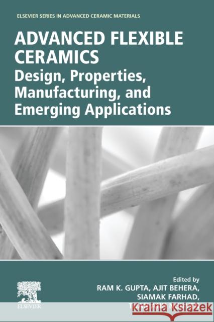 Advanced Flexible Ceramics: Design, Properties, Manufacturing, and Emerging Applications Gupta, Ram 9780323988247 Elsevier - Health Sciences Division - książka