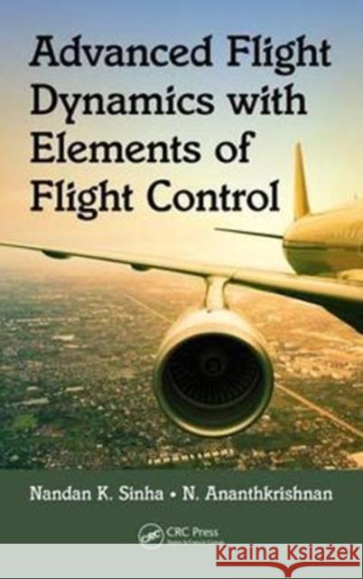 Advanced Flight Dynamics with Elements of Flight Control Nandan K. Sinha N. Ananthkrishnan 9781138746039 CRC Press - książka