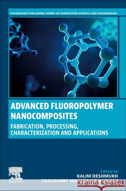 Advanced Fluoropolymer Nanocomposites: Fabrication, Processing, Characterization and Applications Kalim Deshmukh Chaudhery Mustansa 9780323953351 Woodhead Publishing - książka