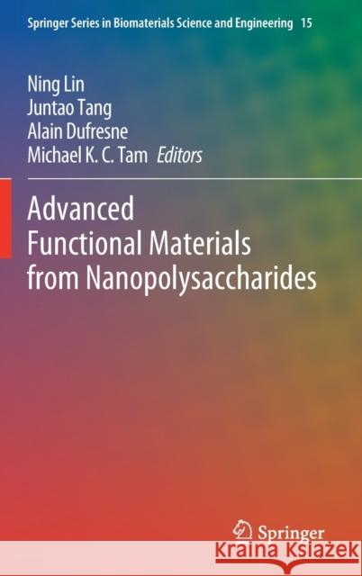 Advanced Functional Materials from Nanopolysaccharides Ning Lin Juntao Tang Alain DuFresne 9789811509124 Springer - książka