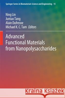 Advanced Functional Materials from Nanopolysaccharides Ning Lin Juntao Tang Alain DuFresne 9789811509155 Springer - książka