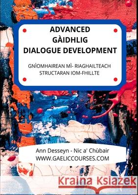 Advanced Gaelic Dialogue Development Ann Dessey 9781716590191 Lulu.com - książka