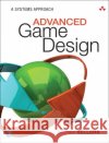 Advanced Game Design: A Systems Approach Michael Sellers 9780134667607 Pearson Education (US)