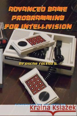 Advanced Game Programming for Intellivision Oscar Toled 9781678045623 Lulu.com - książka