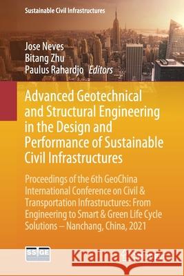 Advanced Geotechnical and Structural Engineering in the Design and Performance of Sustainable Civil Infrastructures: Proceedings of the 6th Geochina I Jose Neves Bitang Zhu Paulus Rahardjo 9783030801540 Springer - książka