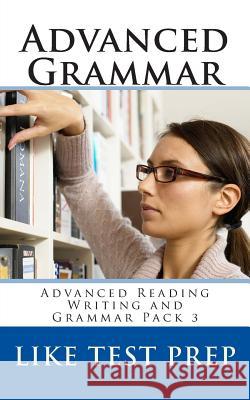 Advanced Grammar: Advanced Reading Writing and Grammar Pack 3 Like Test Prep 9781499657449 Createspace - książka