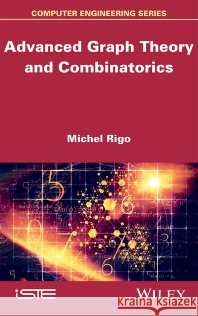 Advanced Graph Theory and Combinatorics Rigo, Michel 9781848216167 John Wiley & Sons - książka