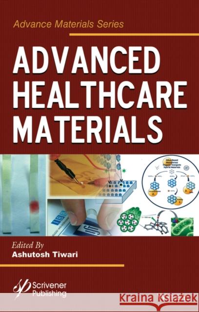 Advanced Healthcare Materials Tiwari, Ashutosh 9781118773598 John Wiley & Sons - książka