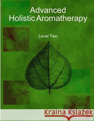 Advanced Holistic Aromatherapy Francine Milford 9781257652167 Lulu.com - książka