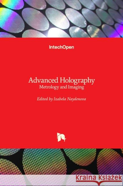 Advanced Holography: Metrology and Imaging Izabela Naydenova 9789533077291 Intechopen - książka